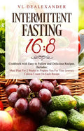 Intermittent Fasting 16/8: Cookbook With Easy to Follow and Delicious Recipes. Includes: Meal Plan for 2 Weeks to Prepare You for Your Journey, C - Paperback