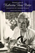 Selected Letters of Katherine Anne Porter: Chronicles of a Modern Woman - Paperback
