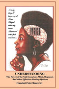 Understanding the Power of the Sub-conscious Mind Hypnosis and Other "Effective" Healing Options: Alternative Healing Options - Paperback