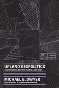 Upland Geopolitics: Postwar Laos and the Global Land Rush - Hardcover