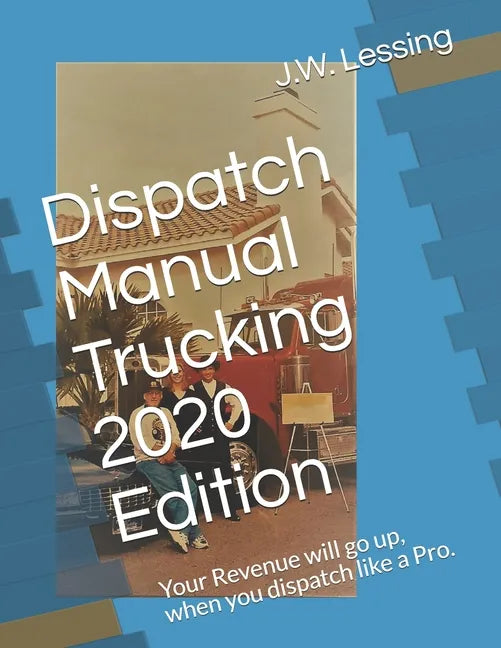 Dispatch Manual Trucking 2020 Edition: Your Revenue will go up, when you dispatch like a Pro. - Paperback
