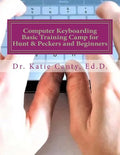 Computer Keyboarding Basic Training Camp for Hunt & Peckers and Beginners - Paperback