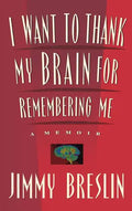 I Want to Thank My Brain for Remembering Me: A Memoir - Hardcover