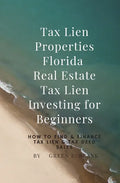 Tax Lien Properties Florida Real Estate Tax Lien Investing for Beginners: How to Find & Finance Tax Lien & Tax Deed Sales - Paperback