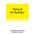 History of the "Bucktails,"Kane rifle regiment of the Pennsylvania reserve corps (13th Pennsylvania reserves, 42nd of the line) - Paperback