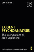 Exigent Psychoanalysis: The Interventions of Jean LaPlanche - Paperback
