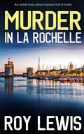MURDER IN LA ROCHELLE an addictive crime mystery full of twists - Paperback