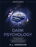 Persuasion: Dark Psychology Series 5 Manuscripts - Persuasion, NLP, How to Analyze People, Manipulation, Dark Psychology Advanced Secrets - Paperback