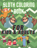 sloth coloring book, for kids and adults.: the best sloth coloring book for anyone who loves sloths no matter your age, a lot of fun facts inside. - Paperback