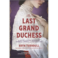 The Last Grand Duchess: A Novel of Olga Romanov, Imperial Russia, and Revolution - Paperback