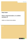Datos composicionales y su análisis mediante R: Análisis con el software R para estadística - Paperback
