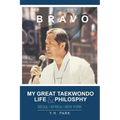 Bravo: My Great Taekwondo Life & Philosophy - Paperback