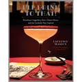 I'll Drink to That!: Broadway's Legendary Stars, Classic Shows, and the Cocktails They Inspired - Hardcover