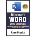 Microsoft Word 2025 Essentials: Your Step-by-Step Handbook to Proficiency: Learn the latest features and tools to create professional documents with e - Paperback