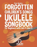 Forgotten Children's Songs - Ukulele Songbook for Beginners with Tabs and Chords - Paperback