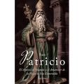 San Patricio: El Apóstol de Irlanda y el Amanecer de la Fe en toda la Isla Esmeralda - Paperback