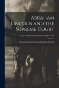 Abraham Lincoln and the Supreme Court; Lincoln and the Supreme Court - Roger Taney - Paperback