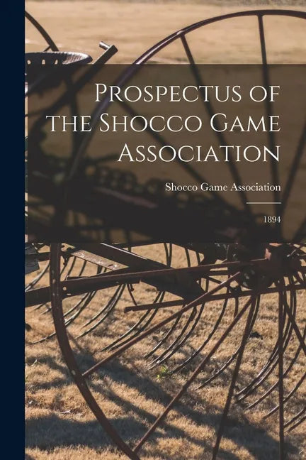 Prospectus of the Shocco Game Association: 1894 - Paperback