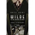Wilde in the Dream Factory: Decadence and the American Movies - Hardcover