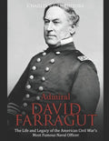 Admiral David Farragut: The Life and Legacy of the American Civil War's Most Famous Naval Officer - Paperback
