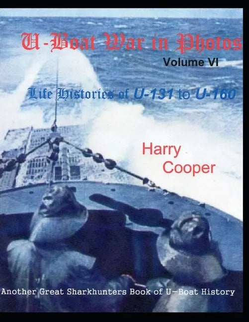 U-Boat War in Photos (Vol. VI) - Paperback