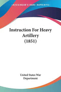 Instruction For Heavy Artillery (1851) - Paperback