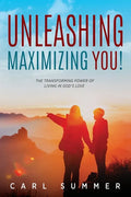 Unleashing, Maximizing You!: The Transforming Power of Living in God's Love - Paperback