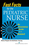 Fast Facts for the Pediatric Nurse: An Orientation Guide in a Nutshell - Paperback
