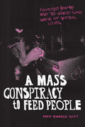 A Mass Conspiracy to Feed People: Food Not Bombs and the World-Class Waste of Global Cities - Hardcover
