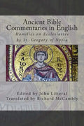 Ancient Bible Commentaries in English- St. Gregory on Ecclesiastes: Homilies on Ecclesiastes by St. Gregory of Nyssa - Paperback
