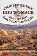 Cripple Creek, Bob Womack and The Greatest Gold Camp on Earth - Paperback