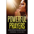 Powerful Prayers: Powerful Prayers That Will Bring You Closer to God and Jesus Christ - Paperback