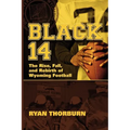 Black 14: The Rise, Fall and Rebirth of Wyoming Football - Paperback