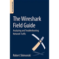 The Wireshark Field Guide: Analyzing and Troubleshooting Network Traffic - Paperback