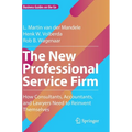 The New Professional Service Firm: How Consultants, Accountants, and Lawyers Need to Reinvent Themselves - Hardcover