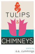 Tulips and Chimneys - Poetry by e.e. cummings - Paperback