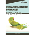 Indian Ringneck Parakeet: Pet bird guide - Paperback
