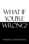 What If You'Re Wrong? - Paperback