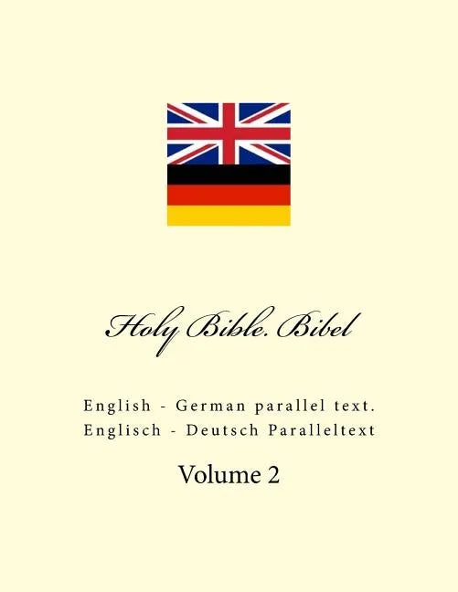 Holy Bible. Bibel: English - German Parallel Text. Englisch - Deutsch Paralleltext - Paperback
