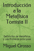Introducción a la Metafísica Tomista II: Definición de Metafísica y Los Primeros principios - Paperback