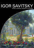 IGOR SAVITSKIY Artist, Collector, Museum Founder - Paperback