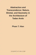 Abstraction and Transcendence: Nature, Shintai, and Geometry in the Architecture of the Tadao Ando - Paperback