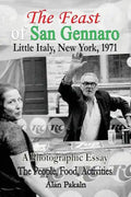The Feast of San Gennaro, Little Italy, New York, 1971: A Photographic Essay: The People, Food, Activities - Paperback