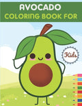 Avocado Coloring Book For Kids: This Book has Amazing Avocado Stress Relief and Relaxing Coloring Pages - Paperback