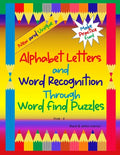 Alphabet Letters and Word Recognition Through Word Find Puzzles: PreK-K, B&W interior - Paperback