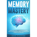 Memory Mastery: A Practical Guide to Remembering More. Train Your Brain With Simple Techniques for a More Fulfilling Life - Paperback