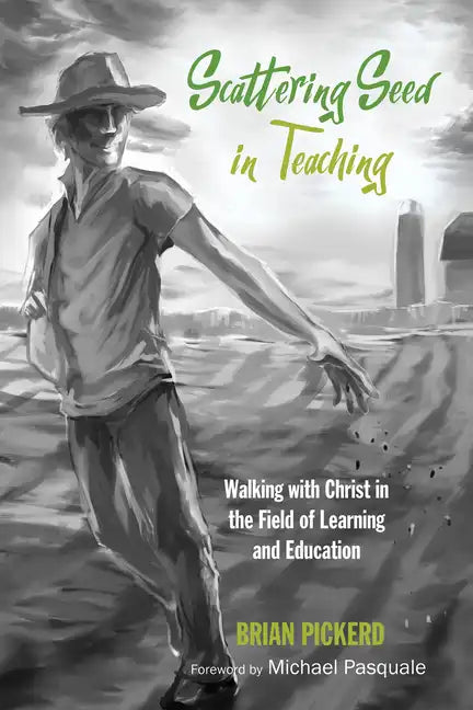 Scattering Seed in Teaching: Walking with Christ in the Field of Learning and Education - Paperback