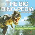 The Big Dino-pedia for Small Learners - Dinosaur Books for Kids Children's Animal Books - Paperback