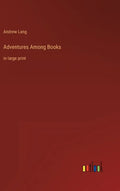 Adventures Among Books: in large print - Hardcover