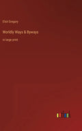 Worldly Ways & Byways: in large print - Hardcover